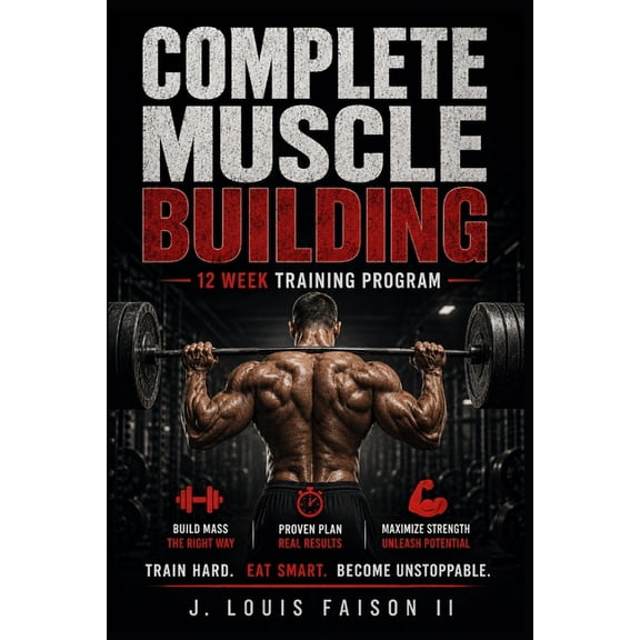Complete Muscle Building: 12 Week Training Program, (Paperback)