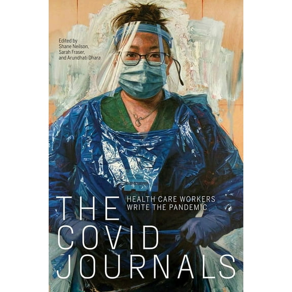 The Covid Journals: Health Care Workers Write the Pandemic, (Paperback)
