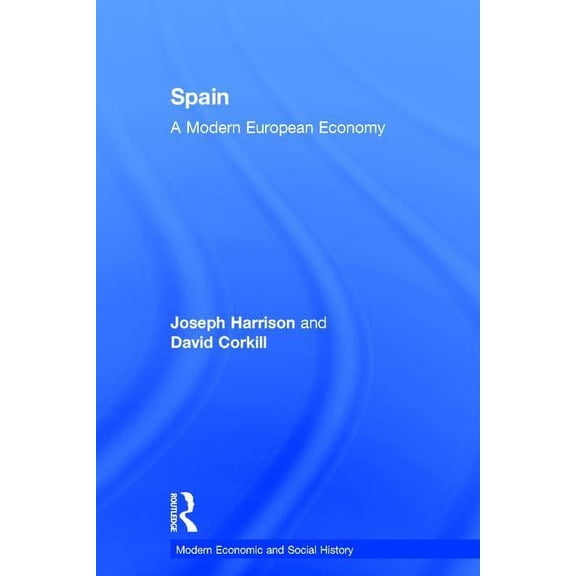 Modern Economic and Social History Serie Spain: A Modern European Economy, (Hardcover)