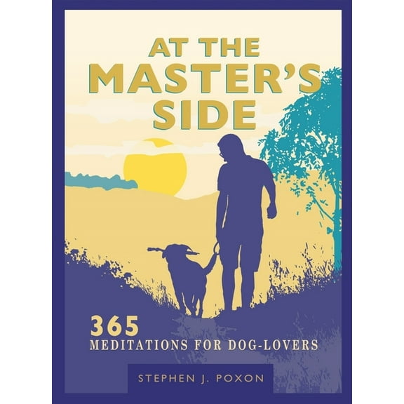 At the Master's Side: 365 Meditations for Dog-Lovers, (Paperback)