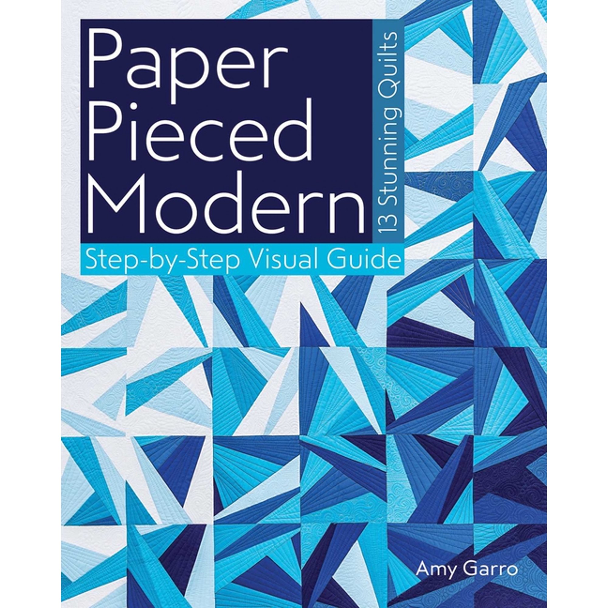 Paper Pieced Modern - Print-On-Demand Edition: 13 Stunning Quilts Step-By-Step Visual Guide (Paperback)