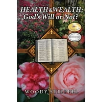Health and Wealth: God's Will or Not?, (Paperback)