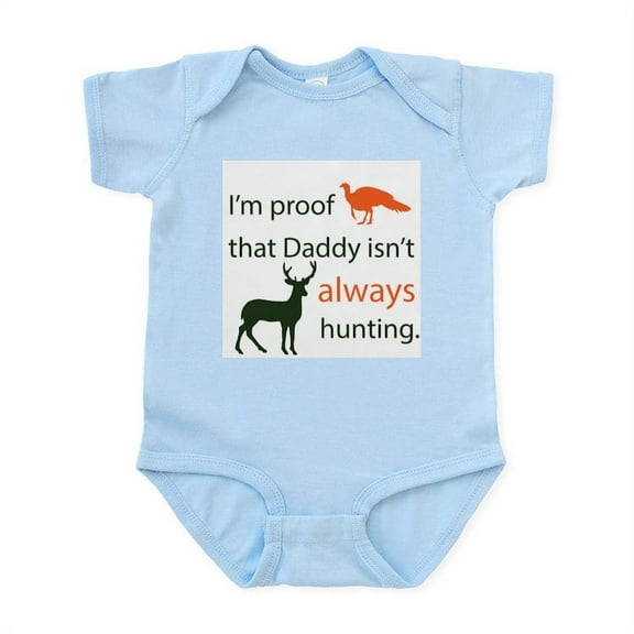 CafePress - I'm Proof That Daddy Isn't Always Hunting Baby One - Baby Light Bodysuit, Size Newborn - 24 Months