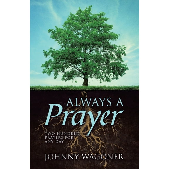 Always a Prayer: Two Hundred Prayers for Any Day, (Paperback)