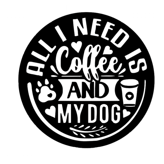 All I Need Is Coffee and My Dog - Metal Wall Art