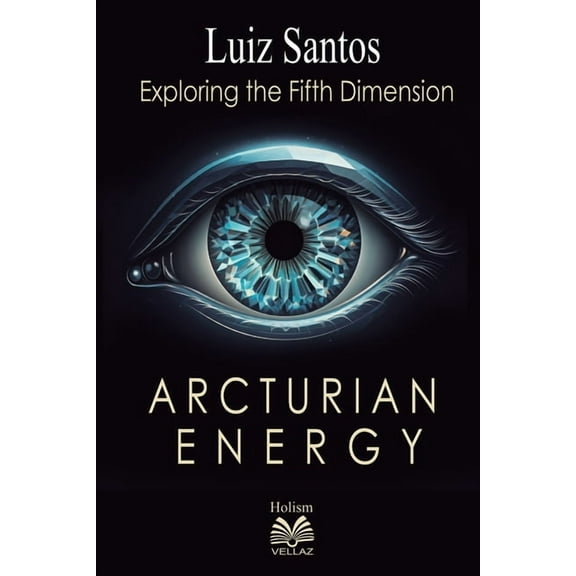 Arcturian Energy - Exploring the Fifth Dimension, (Paperback)