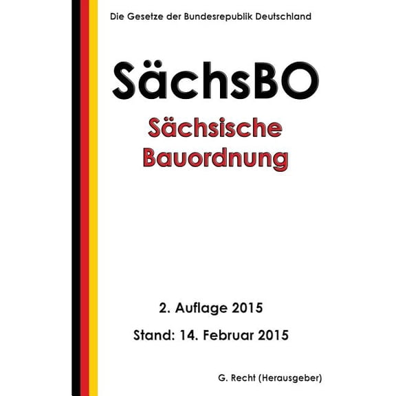 Sächsische Bauordnung (SächsBO), 2. Auflage 2015 (Paperback)