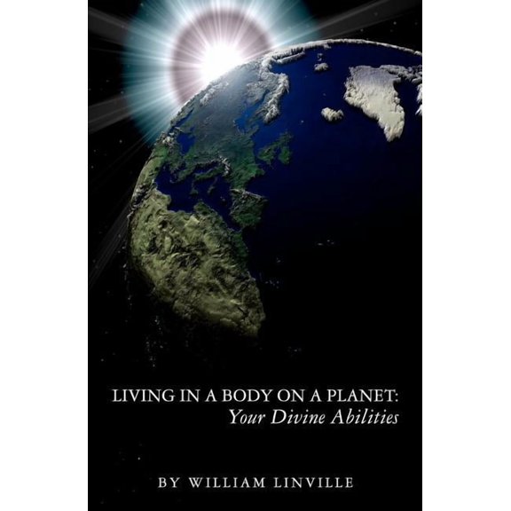 Living in a Body on a Planet: Your Divine Abilities, (Paperback)