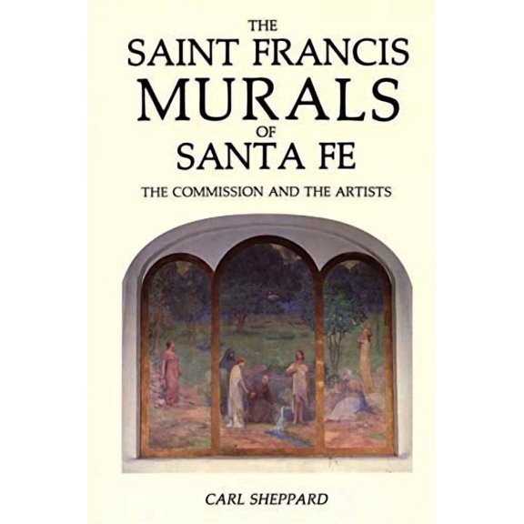 The Saint Francis Murals of Santa Fe (Paperback)