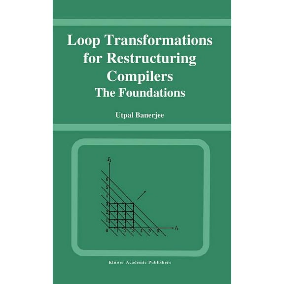 Loop Transformations for Restructuring Compilers: The Foundations, (Hardcover)