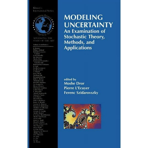 International Operations Research & Mana Modeling Uncertainty: An Examination of Stochastic Theory, Methods, and Applications, Book 46, (Hardcover)