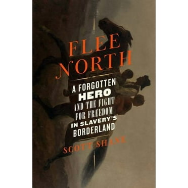 Flee North : A Forgotten Hero and the Fight for Freedom in Slavery's Borderland (Hardcover)