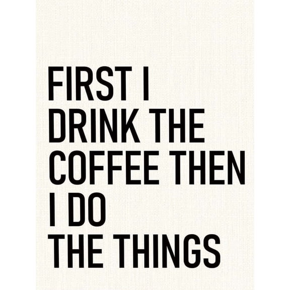 Coffee Bar Decor, Wall Canvas Posters  Canvas Decor, Coffee Art, First I Drink The Coffees Then I do The Things poster