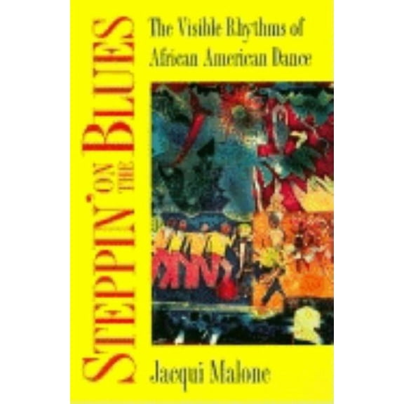 Folklore and Society Steppin' on the Blues: The Visible Rhythms of African American Dance, (Paperback)