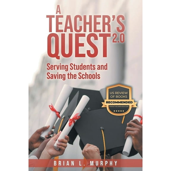 A Teachers Quest 2.0 Serving Students and Saving the Schools, (Paperback)
