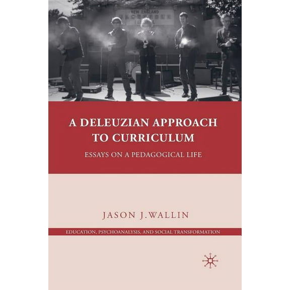 Education, Psychoanalysis, and Social Transformation: A Deleuzian Approach to Curriculum (Paperback)