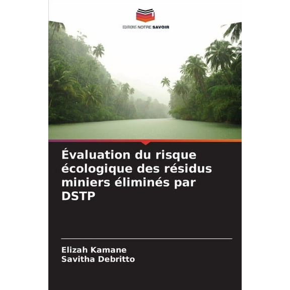 Évaluation du risque écologique des résidus miniers éliminés par DSTP, (Paperback)