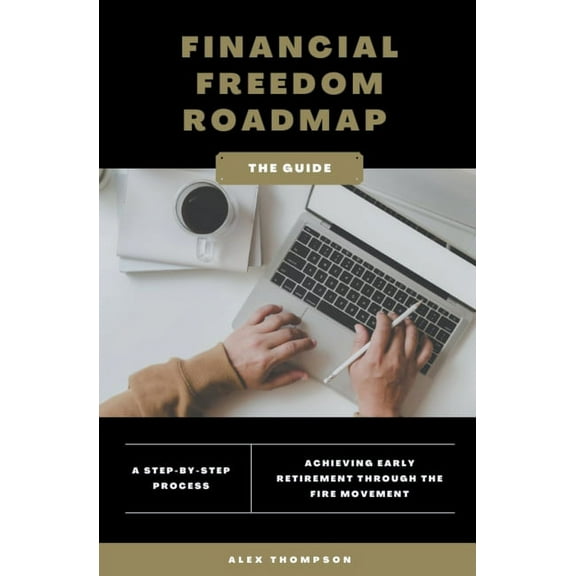 Alex on Finance Financial Freedom Roadmap - Achieving Early Retirement through the FIRE Movement, Book 1, (Paperback)