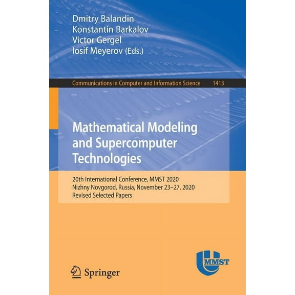 Communications in Computer and Informati Mathematical Modeling and Supercomputer Technologies: 20th International Conference, Mmst 2020, Nizhny Novgorod, Russia,, Book 1413, (Paperback)