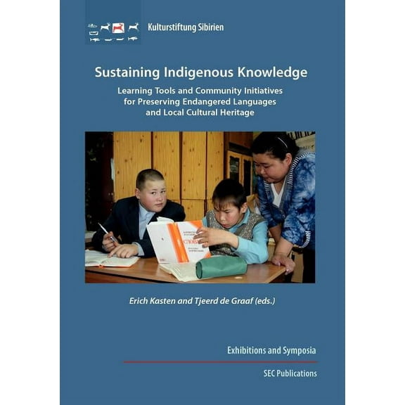 Sustaining Indigenous Knowledge: Learning Tools and Community Initiatives for Preserving Endangered Languages and Local Cultural Heritage (Paperback)