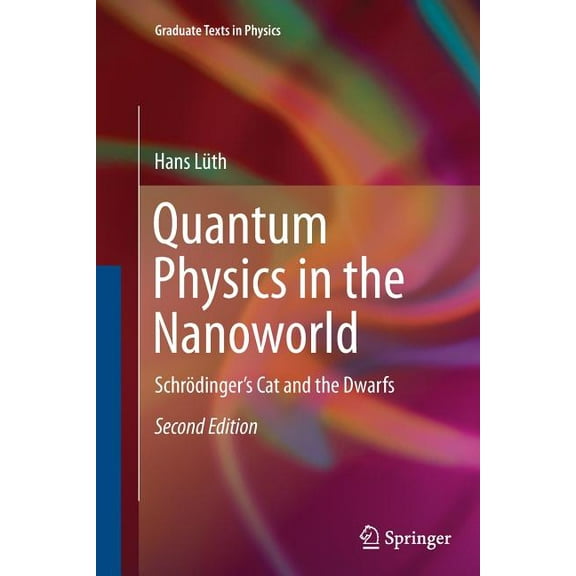 Graduate Texts in Physics Quantum Physics in the Nanoworld: SchrÃ¶dinger's Cat and the Dwarfs, (Paperback)