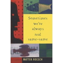 Sometimes We're Always Real Same-Same, (Paperback)