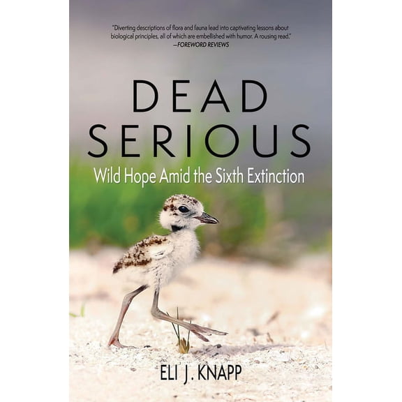 Dead Serious: Wild Hope Amid the Sixth Extinction (Paperback)