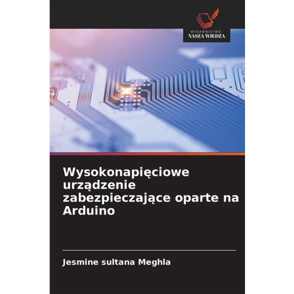 Wysokonapięciowe urządzenie zabezpieczające oparte na Arduino, (Paperback)