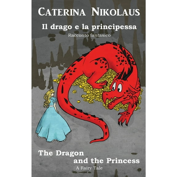 Il drago e la principessa The Dragon and the Princess: Racconto fantastico - Fairy Tale, (Paperback)