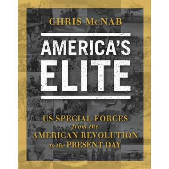 Pre-Owned America's Elite: Us Special Forces from the American Revolution to the Present Day (Hardcover 9781780962849) by Chris McNab