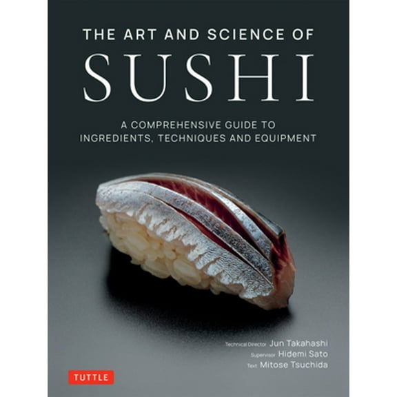Pre-Owned The Art and Science of Sushi: A Comprehensive Guide to Ingredients, Techniques and Equipment (Hardcover) by Jun Takahashi, Hidemi Sato, Mitose Tsuchida