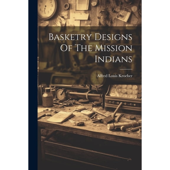 Basketry Designs Of The Mission Indians, (Paperback)