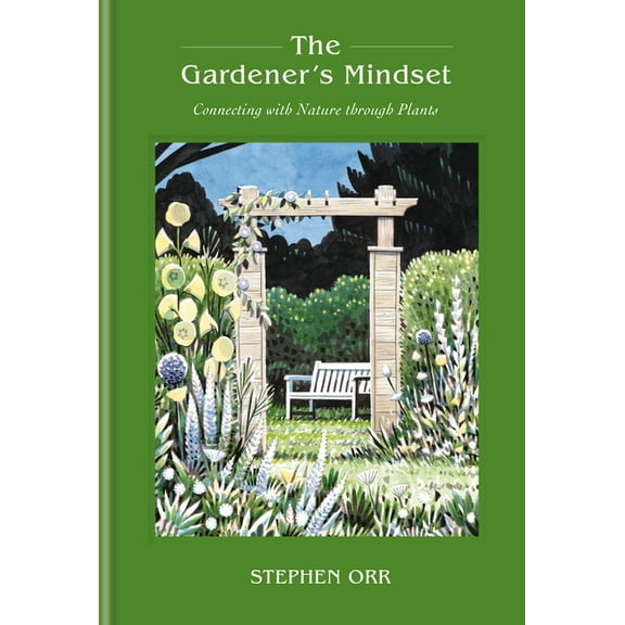 The Gardener's Mindset: A Gardening Book: Connecting with Nature Through Plants, (Hardcover)