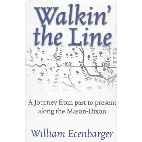 Pre-Owned Walkin' the Line: A Journey from Past to Present Along the Mason-Dixon (Paperback) 0871319101 9780871319104