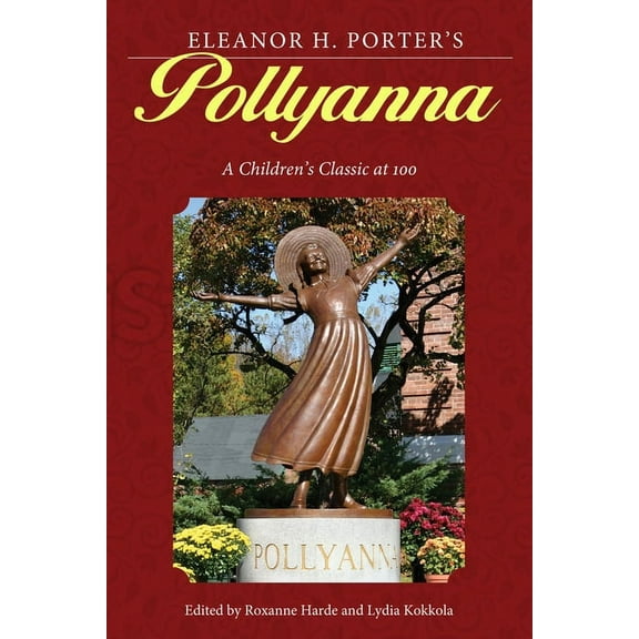 Children's Literature Association Eleanor H. Porter's Pollyanna: A Children's Classic at 100, (Hardcover)