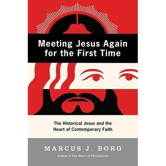 Pre-Owned Meeting Jesus Again for the First Time: The Historical Jesus and the Heart of Contemporary Faith (Paperback) by Dr. Marcus J Borg