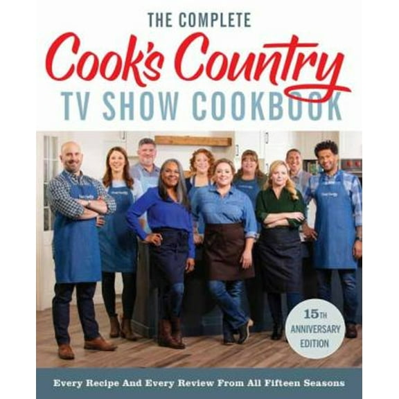 Pre-Owned The Complete Cook's Country TV Show Cookbook 15th Anniversary Edition Includes Season 15 Recipes : Every Recipe and Every Review from All Fifteen Seasons (Paperback) 9781948703680