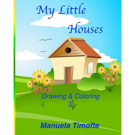 Volume My Little Houses: Drawing and Coloring, Book 3, (Paperback)