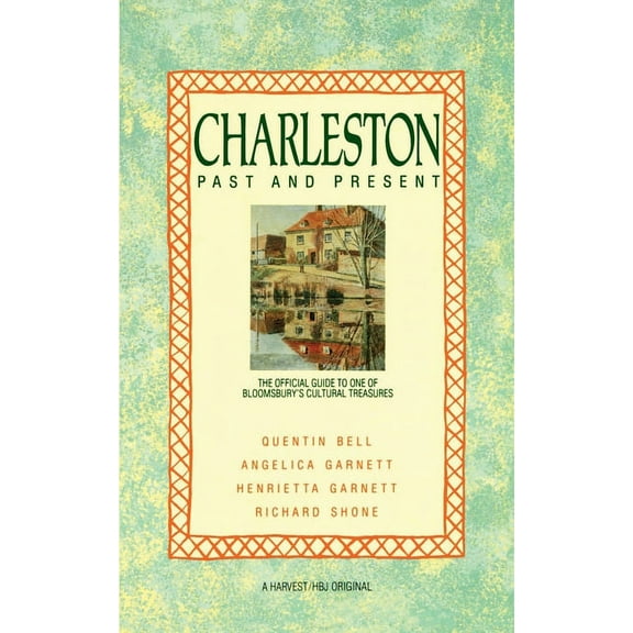 Charleston: Past and Present: The Official Guide to One of Bloomsbury's Cultural Treasures, (Paperback)