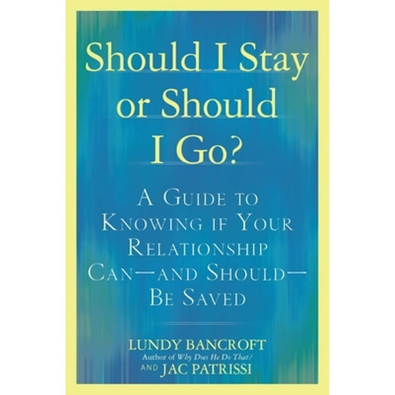 Pre-Owned Should I Stay or Should I Go?: A Guide to Knowing If Your Relationship Can--And Should--Be (Paperback 9780425238899) by Lundy Bancroft, Jac Patrissi