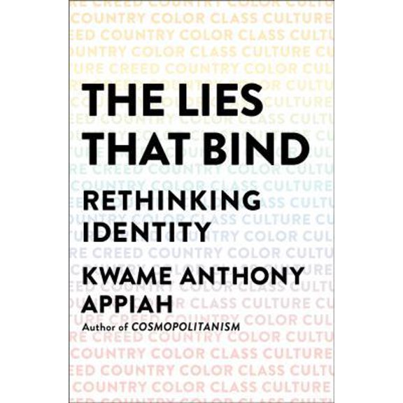 Pre-Owned The Lies That Bind: Rethinking Identity (Hardcover) 1631493833 9781631493836