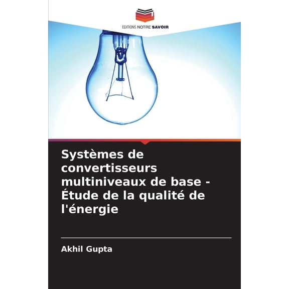 Systèmes de convertisseurs multiniveaux de base - Étude de la qualité de l'énergie, (Paperback)