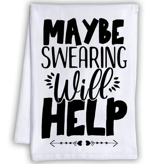 Funny Kitchen Tea Towels - Maybe Swearing Will Help - Humorous Flour Sack Dish Towel - Great Housewarming Gift and Kitchen Decor…