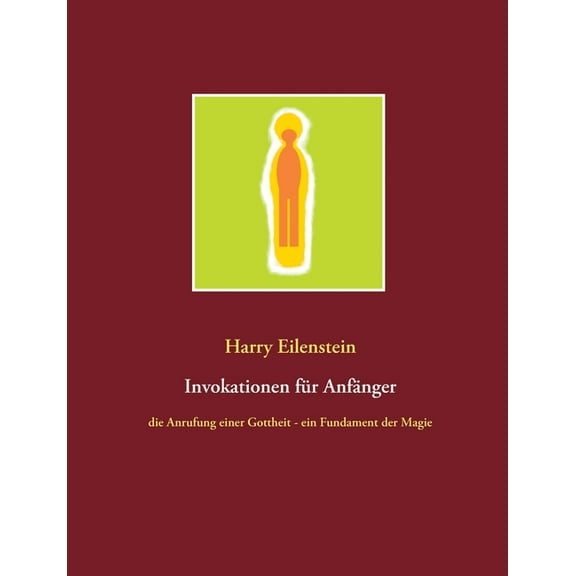 Invokationen für Anfänger: die Anrufung einer Gottheit - ein Fundament der Magie, (Paperback)