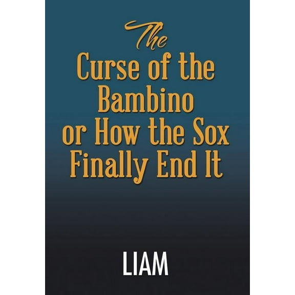 The Curse of the Bambino or How the Sox Finally End It (Hardcover)