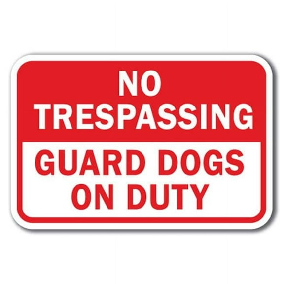 SignMission A-1218 Guard Dog - No Trespass 12 x 18 in. No Trespassing Guard Dogs On Duty Heavy Gauge Aluminum Sign