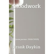bloodwork:  new poems: 2018/2019   Paperback  1654072761 9781654072766 Frank Daykin