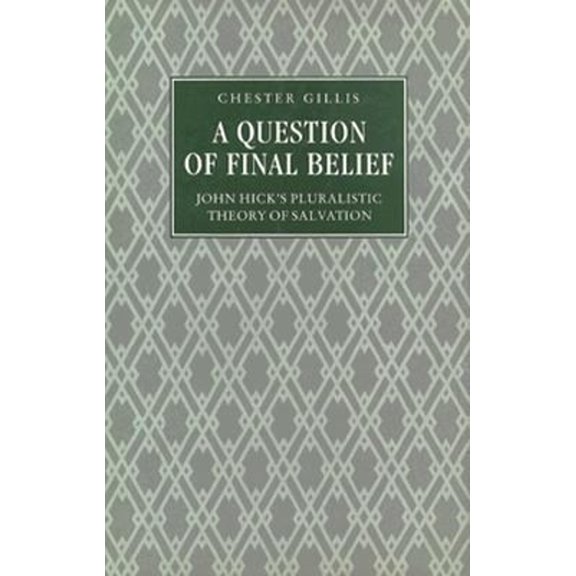 Pre-Owned A Question of Final Belief : John Hick's Pluralistic Theory of Salvation (Hardcover) 9780312018634