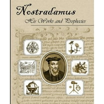 Nostradamus His Works and Prophecies, (Paperback)