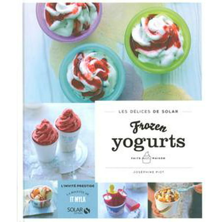 Frozen yogurts faits maison - Les délices de Solar -